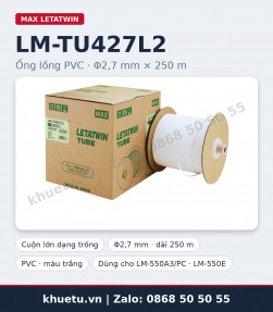 Ống lồng PVC MAX LM-TU427L2 Φ2,7mm × 250m cho máy in ống lồng