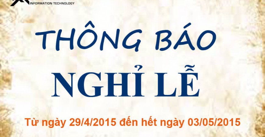Thông báo nghỉ lễ Giỗ Tổ Hùng Vương, Giải phóng miền Nam (30/4) và Quốc tế lao động (1/5) 