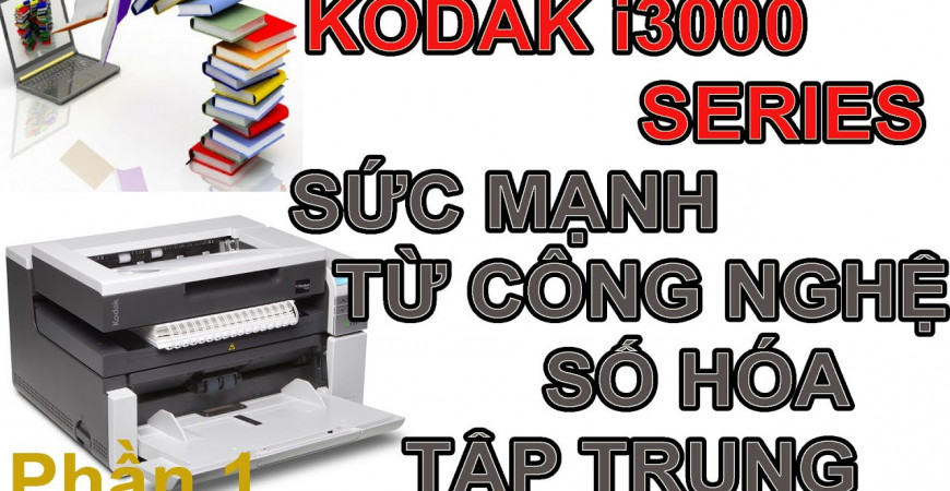 [VIDEO] Kodak i3450: Máy scan tốc độ cao cho số hóa tài liệu tập trung
